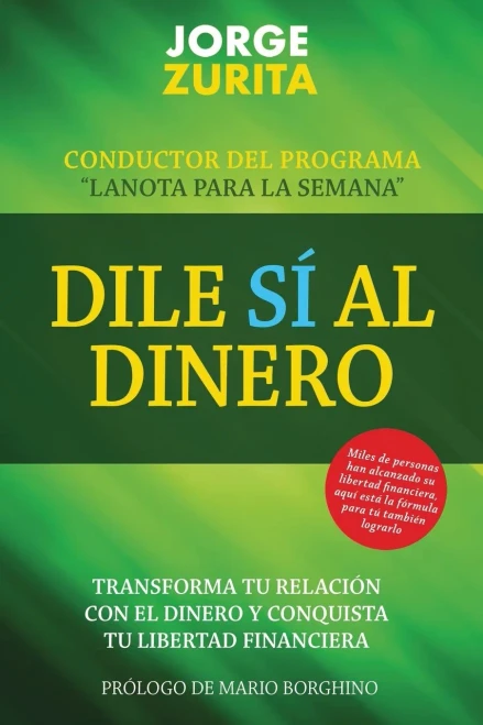 DILE SI AL DINERO: Cambia tu Relación Con El Dinero y Conquista Tu Libertad Financiera (Spanish Edition)