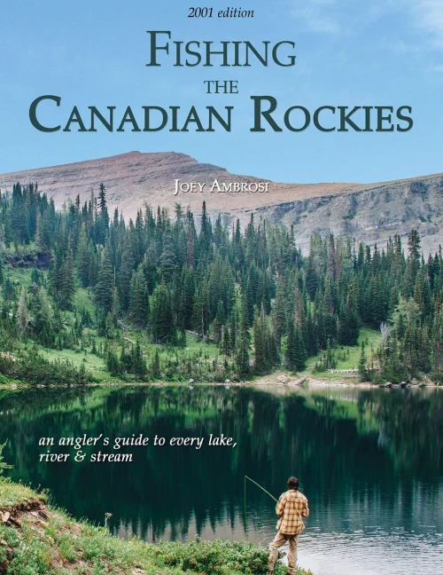 Fishing the Canadian Rockies: An angler's guide to every lake, river and stream