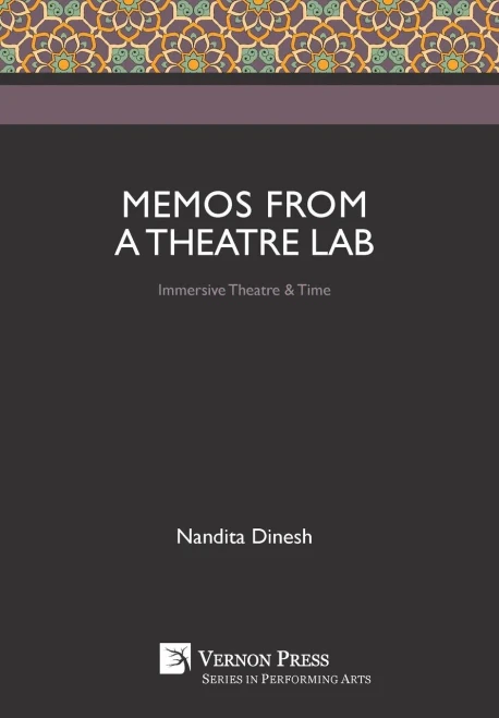 Memos From A Theatre Lab: Immersive Theatre & Time (Performing Arts)