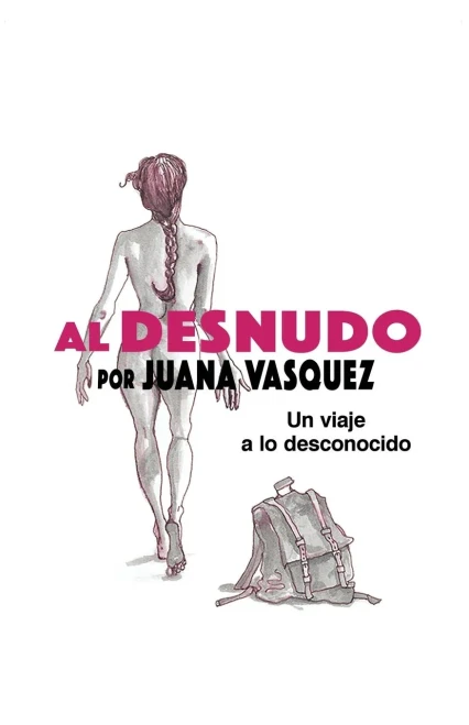 Al Desnudo: Un Viaje a Lo Desconocido (Spanish Edition)