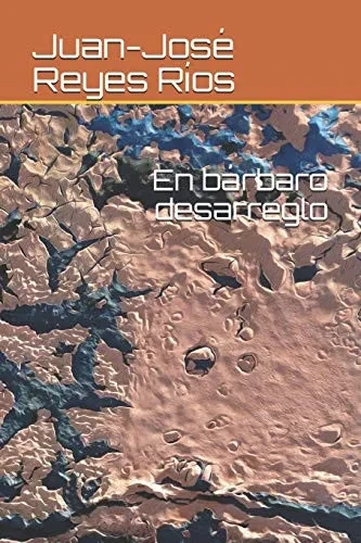 En barbaro desarreglo (Spanish Edition)