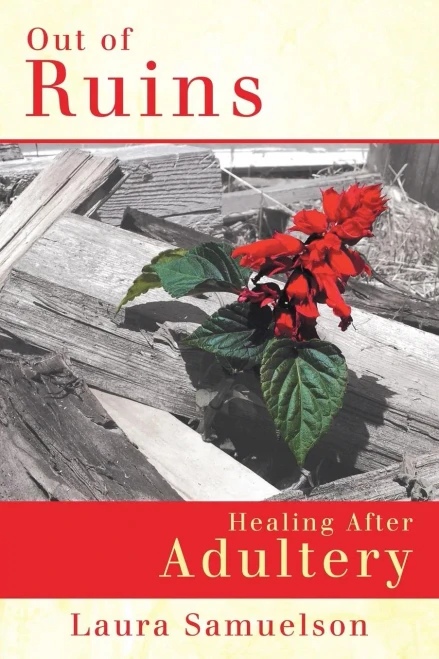 Out Of Ruins: Healing After Adultery