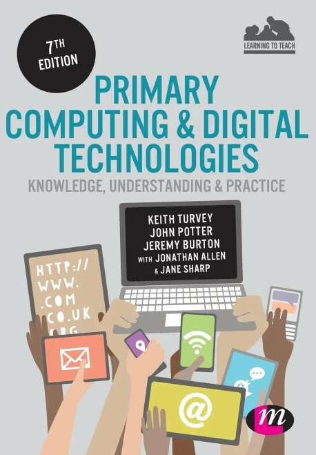 Primary Computing And Digital Technologies: Knowledge, Understanding And Practice (Achieving Qts Series)