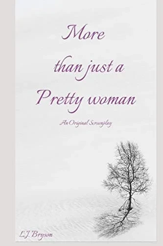 More than Just a Pretty Woman: An Original Screenplay