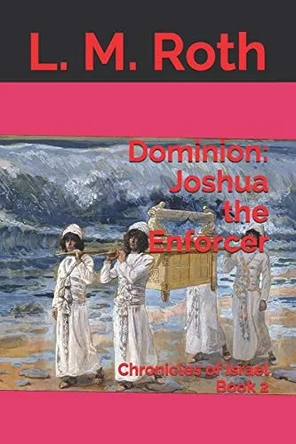 Dominion: Joshua the Enforcer: Chronicles of Israel Book 2