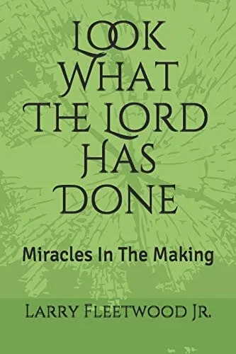 Look What The Lord Has Done: Miracles In The Making (My Life In The Fishbowl)