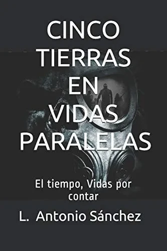 CINCO TIERRAS EN VIDAS PARALELAS: El tiempo, Vidas por contar (Estructura del Tiempo) (Spanish Edition)