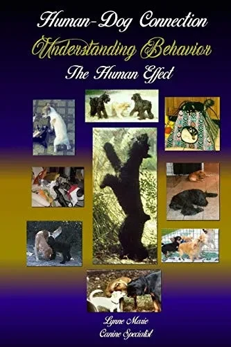 Understanding Behavior: The Human Effect (Human-Dog Connection)