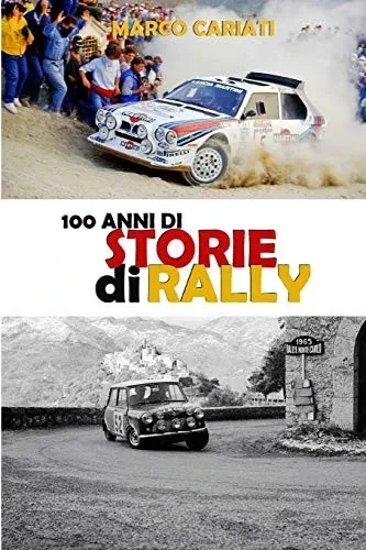 100 anni di Storie di Rally: Una storia raccontata in tante storie (Italian Edition)