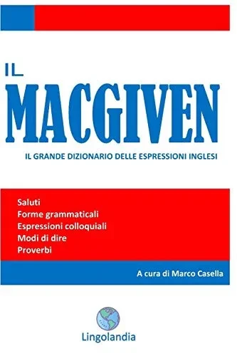 Il MacGiven: Il grande dizionario delle espressioni inglesi (Italian Edition)