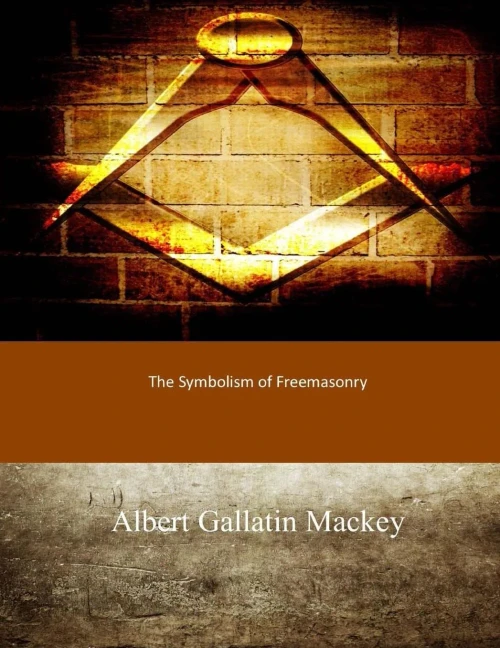 The Symbolism Of Freemasonry