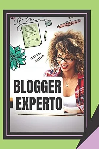 BLOGGER EXPERTO: La Guía poderosa Para el Blogger (Spanish Edition)