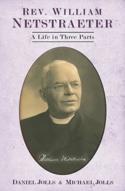 Rev. William Netstraeter: A Life in Three Parts