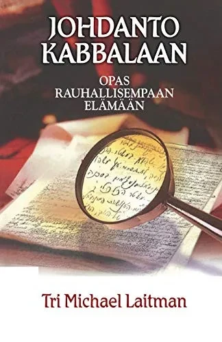 JOHDANTO KABBALAAN: Opas Rauhallisempaan Elamaan (Finnish Edition)