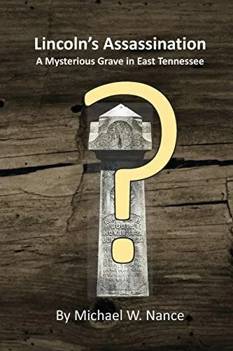 Lincoln's Assassination: A Mysterious Grave in East Tennessee