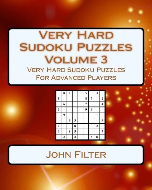 Very Hard Sudoku Puzzles Volume 3: Very Hard Sudoku Puzzles For Advanced Players