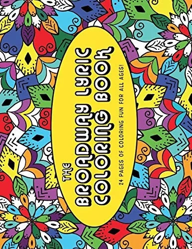 The Broadway Lyric Coloring Book: 24 Coloring Pages of Fun for All Ages