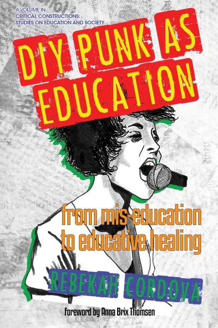 DIY Punk as Education: From Mis-education to Educative Healing(HC) (Critical Constructions: Studies on Education and Society)