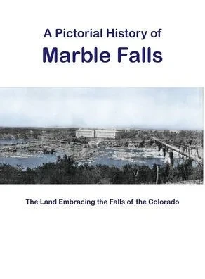 A Pictorial History of Marble Falls