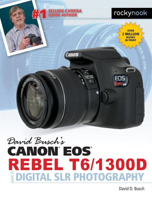 David Busch's Canon EOS Rebel T6/1300D Guide to Digital SLR Photography (The David Busch Camera Guide Series)