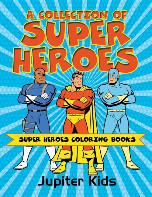 A Collection of Super Heroes: Super Heroes Coloring Books