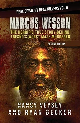 Marcus Wesson: The Horrific True Story Behind Fresno's Worst Mass Murderer (Real Crime by Real Killers)