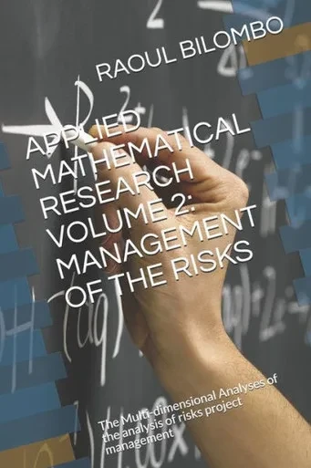 APPLIED MATHEMATICAL RESEARCH VOLUME 2: MANAGEMENT OF THE RISKS: The Multi-dimensional Analyses of the analysis of risks project management