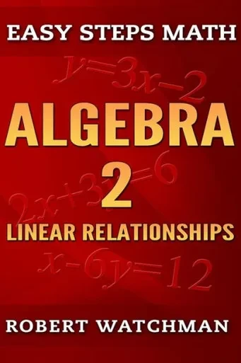 Algebra 2: Linear Relationships (Easy Steps Math)