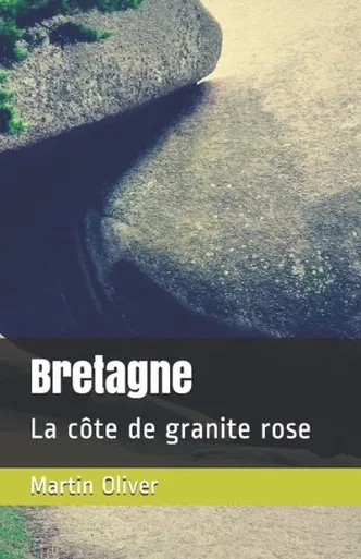 Bretagne: La côte de granite rose (French Edition)
