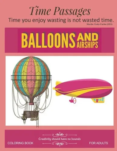 Balloons and Airships Coloring Book for Adults: Unique New Series of Design Originals Coloring Books for Adults, Teens, Senior (Time Passages)