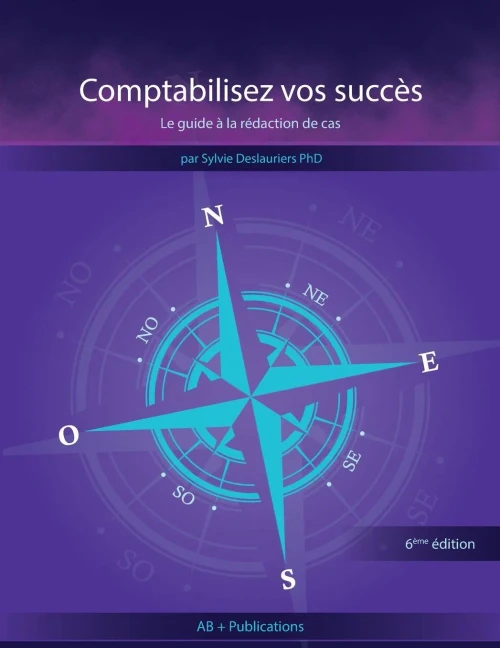 Comptabilisez vos succès: Le guide à la rédaction de cas (French Edition)
