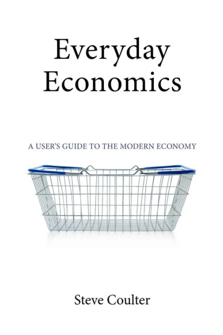 Everyday Economics: A User's Guide to the Modern Economy