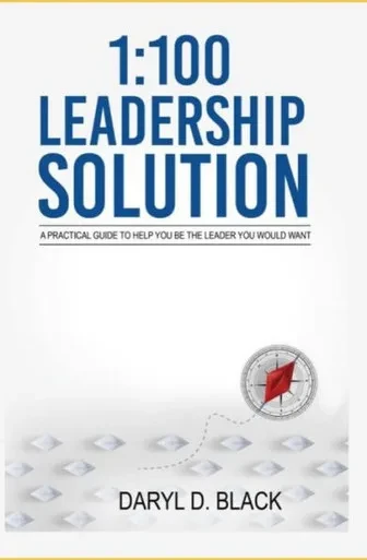 1:100 Leadership Solution: A practical guide to help you be the leader you would want