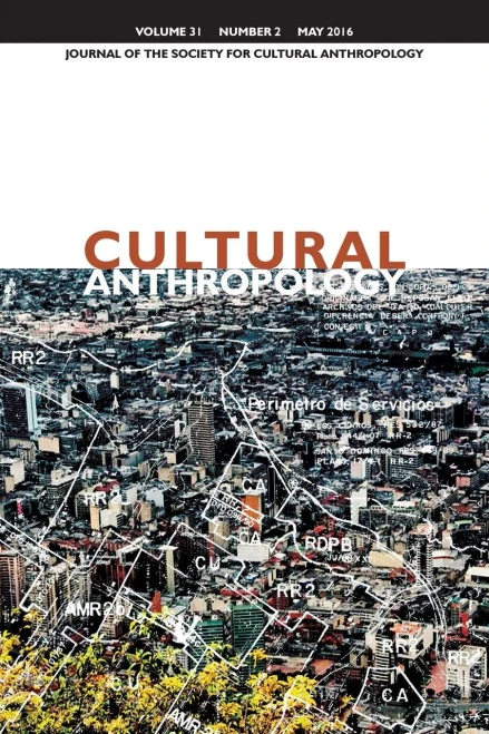 Cultural Anthropology: Journal of the Society for Cultural Anthropology (Volume 31, Number 2, May 2016)