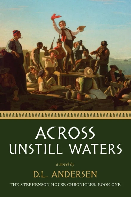 Across Unstill Waters: The Stephenson House Chronicles: Book One