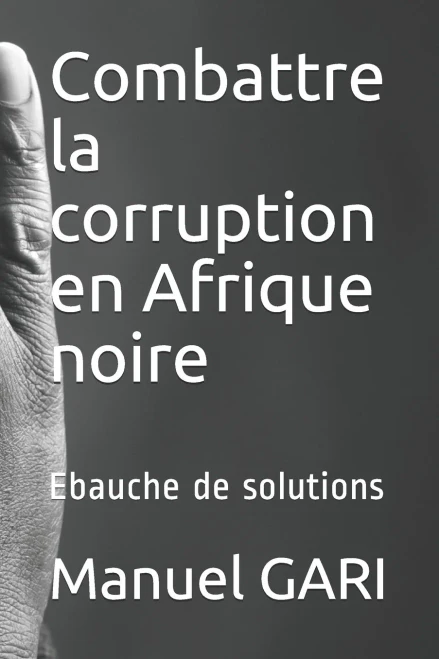 Combattre la corruption en Afrique noire: Ebauche de solutions (French Edition)