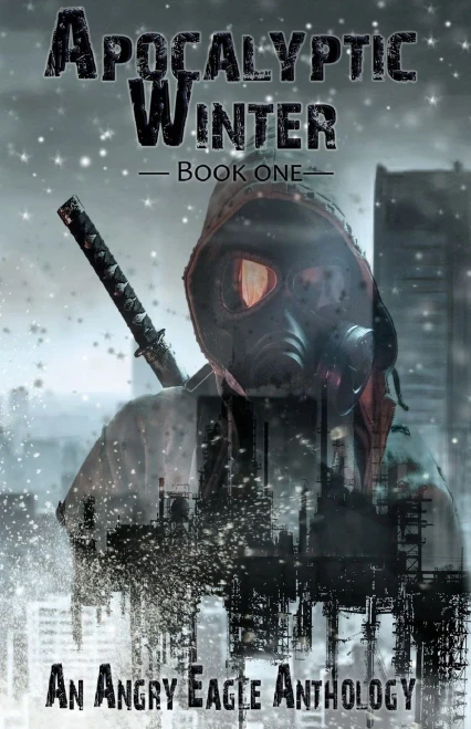 Apocalyptic Winter: An Angry Eagle Anthology