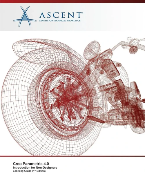 Creo Parametric 4.0: Introduction for Non-Designers
