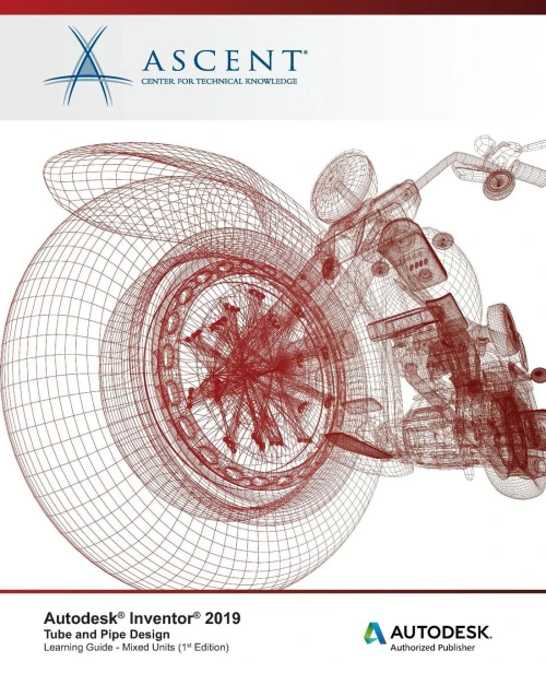 Autodesk Inventor 2019: Tube and Pipe Design: Autodesk Authorized Publisher
