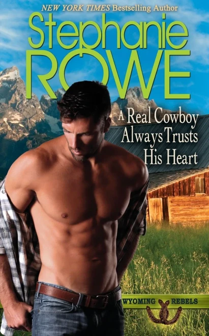 A Real Cowboy Always Trusts His Heart (Wyoming Rebels)