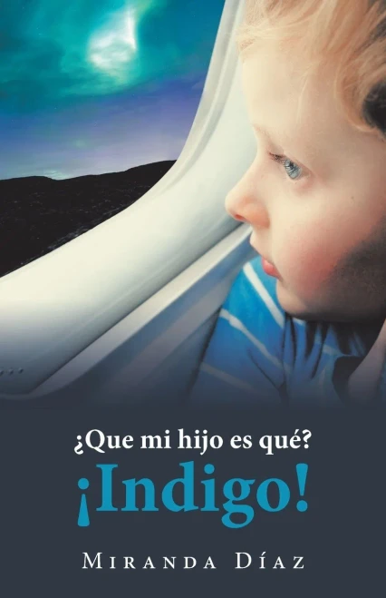 ¿Que Mi Hijo Es Qué? ¡Indigo! (Spanish Edition)