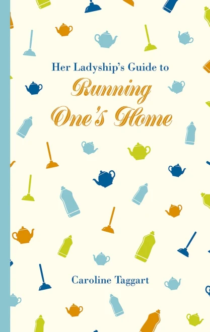 Her Ladyship's Guide to Running One's Home (Ladyship's Guides)