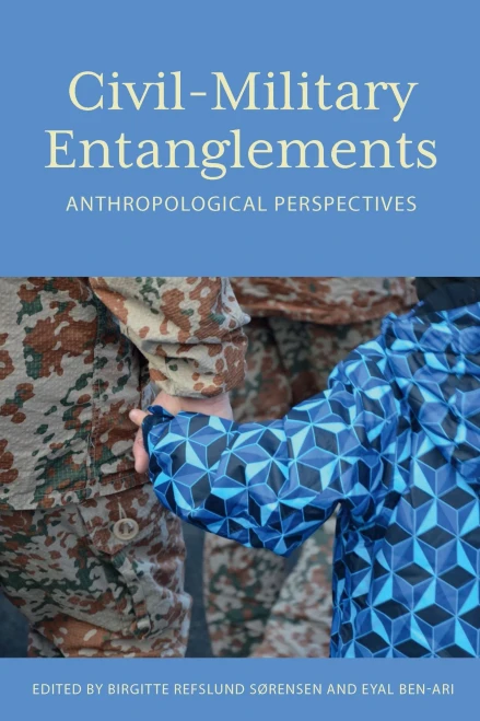 CivilMilitary Entanglements: Anthropological Perspectives