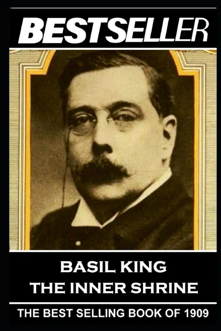 Basil King - The Inner Shrine: The Bestseller of 1909 (The Bestseller of History)