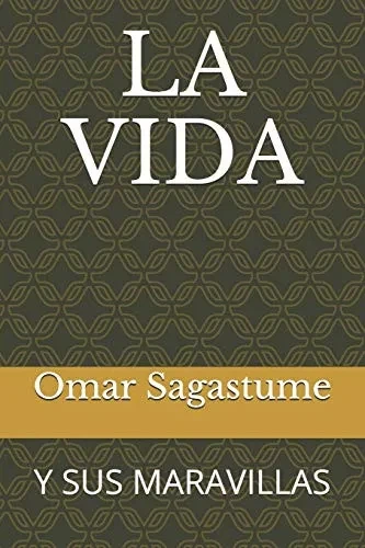 LA VIDA: Y SUS MARAVILLAS (Spanish Edition)