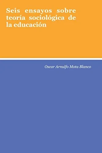 Seis ensayos sobre teoría sociológica de la educación (Spanish Edition)