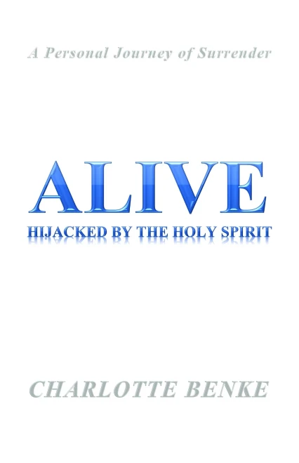 Alive: Hijacked by the Holy Spirit