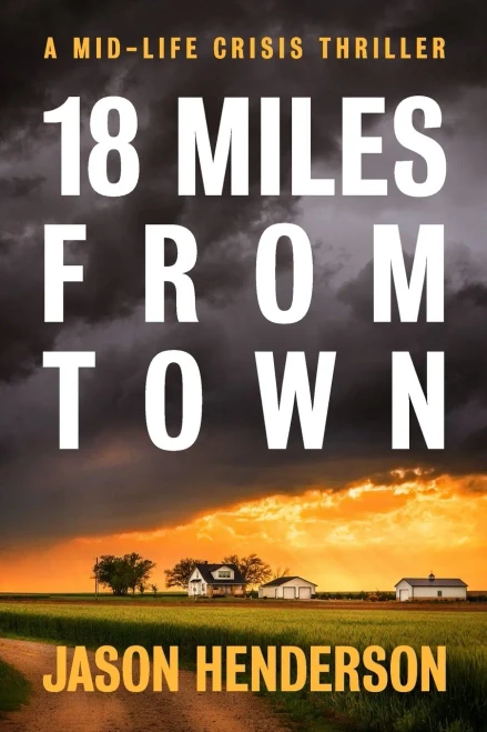 18 Miles from Town: A Midlife Crisis Thriller (Midlife Crisis Thrillers)