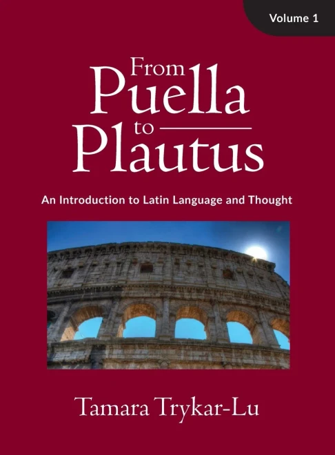 From Puella to Plautus: An Introduction to Latin Language and Thought: An Introduction to Latin Language and Thought