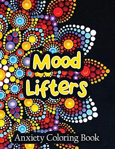 Mood Lifters Anxiety Coloring Book: A Scripture Coloring Book for Adults & Teens, Relaxing & Creative Art Activities on High-Quality Extra-Thick Perforated Paper That Resists Bleed Through